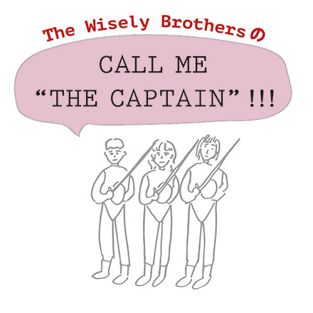 連載:The Wisely BrothersのCall Me The Captain!